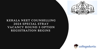 Kerala NEET Counselling 2024: Special Stray Vacancy (Round 3) Option Registration Begins for MBBS Admissions